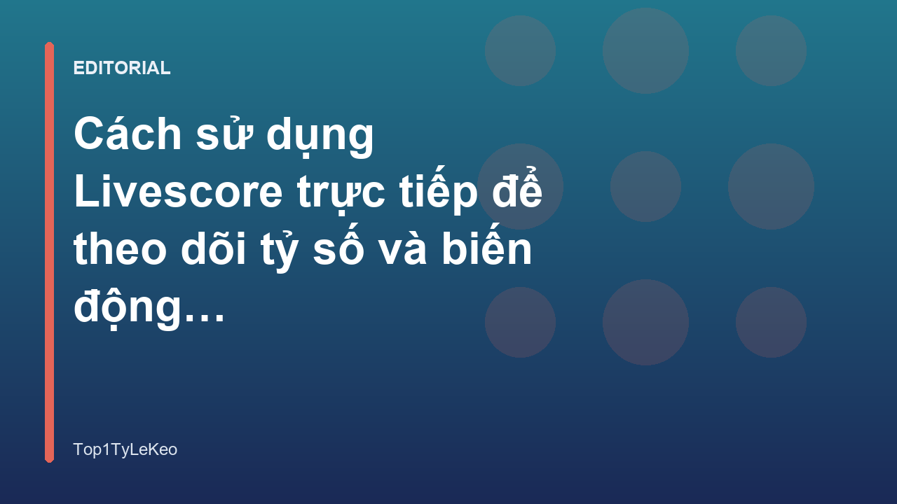 Theo dõi biến động kèo trên bảng livescore trực tiếp