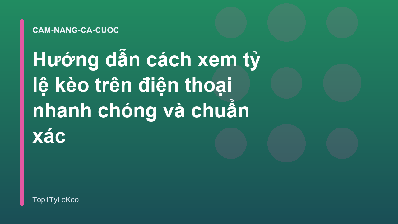 Hướng dẫn cách xem tỷ lệ kèo trên điện thoại nhanh chóng và chuẩn xác
