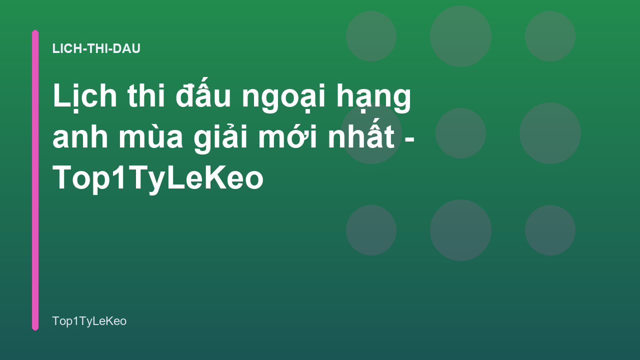 Lịch thi đấu ngoại hạng anh mùa giải mới nhất - Top1TyLeKeo